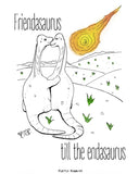 Friendsaurus till the Endasaurus print