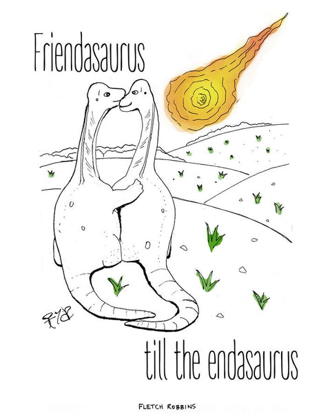 Friendsaurus till the Endasaurus print