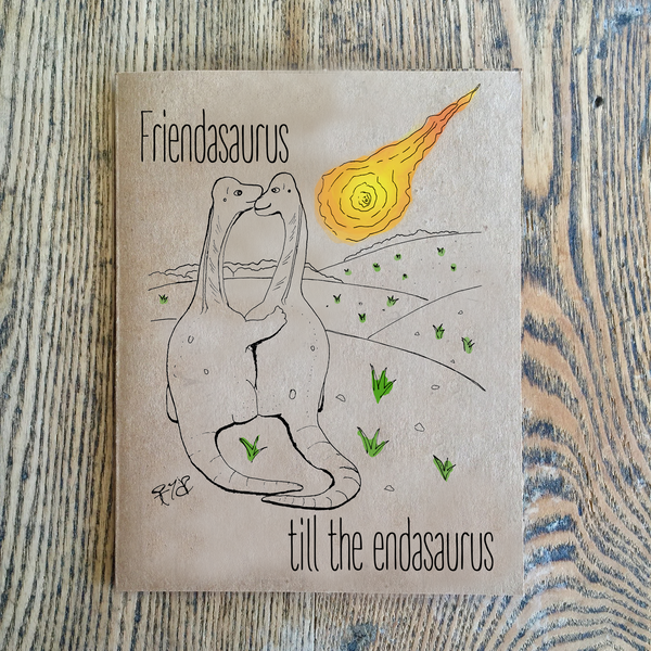 "Friendasaurus till the  endasaurus" card